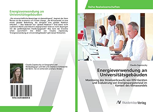 Energieverwendung an Universitätsgebäuden: Monitoring des Stromverbrauchs von EDV-Geräten und Evaluierung von Energiesparpotenzial im Kontext des Klimawandels