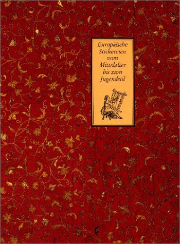 Europäische Stickereien vom Mittelalter bis zum Jugendstil