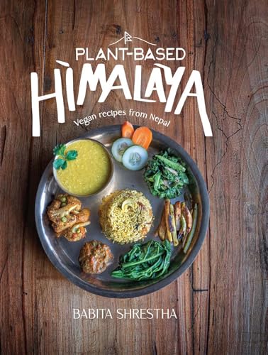 Plant-Based Himalaya: Vegan Recipes from Nepal (English Edition)