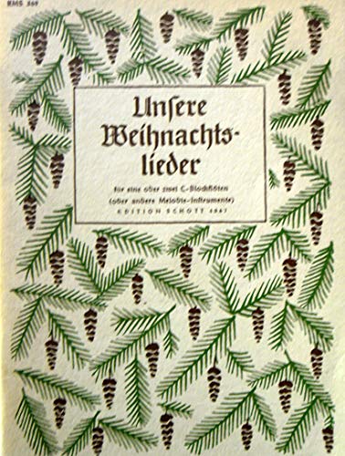 Unsere Weihnachtslieder für eine oder zwei C-Blockflöten oder andere Melodie-Instrumente