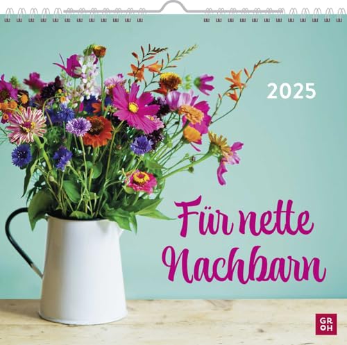 Wandkalender 2025: Für nette Nachbarn: Kleiner Monatskalender 2025 mit tollen Fotos und Zitaten – das perfekte Geschenk für Nachbarn