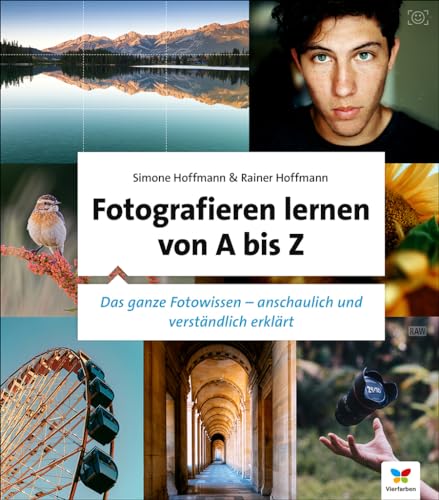 Fotografieren lernen von A bis Z: Das ganze Fotowissen – anschaulich und verständlich erklärt – seitentreues E-Book in Farbe für Fire-Tablets und Kindle-Apps