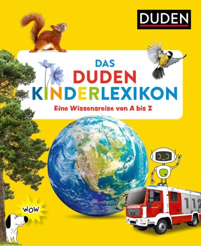 Das Duden Kinderlexikon: Eine Wissensreise von A bis Z (Kinderwissen von A bis Z)