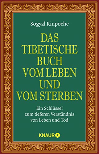 Das tibetische Buch vom Leben und vom Sterben: Ein Schlüssel zum tieferen Verständnis von Leben und Tod | Der spirituelle Klassiker und internationale ... Das tibetische Buch vom Leben und vom Sterben