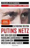 Putins Netz. Wie sich der KGB Russland zurückholte und dann den Westen ins Auge fasste: SPIEGEL-Bestseller | »Ein augenöffnendes Buch über das System Putin.« SZ