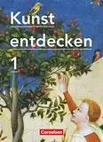 Kunst entdecken - Sekundarstufe I - Band 1: Schulbuch