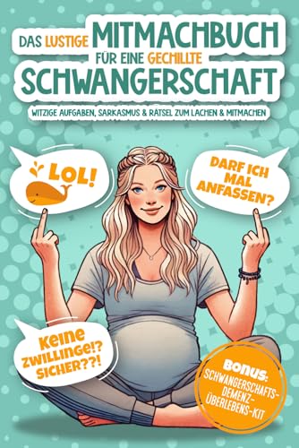 Das lustige Mitmachbuch für eine gechillte Schwangerschaft: Witzige Aufgaben, Sarkasmus & Rätsel zum Lachen & Mitmachen | Das ideale Geschenkbuch für Schwangere
