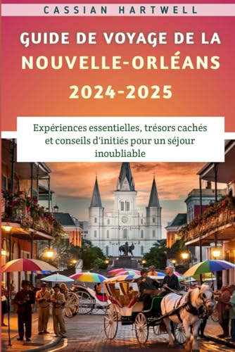 Guide De Voyage De La Nouvelle-Orléans 2024-2025