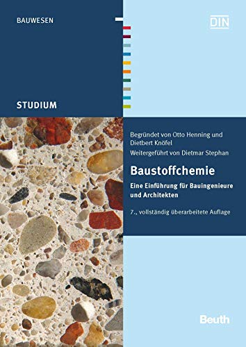 Baustoffchemie: Eine Einführung für Bauingenieure und Architekten (Beuth Studium)