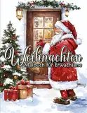 Weihnachten Malbuch für Erwachsene: Ein Malbuch mit 50 Festlichen Motiven zur Entspannung, Kreativen Gestaltung und Einstimmung auf die Weihnachtszeit