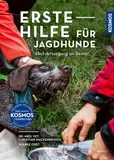 Erste Hilfe für Jagdhunde: Akutversorgung im Revier: Hundeleben retten – wenn es darauf ankommt; Experten-Knowhow für alle Notfälle