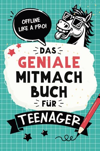 Das geniale Mitmachbuch für Teenager Mädchen & Jungs: Offline like a Pro! Mit coolen Rätseln, Challenges, Spielen, Fun-Facts, Experimenten und vielem mehr