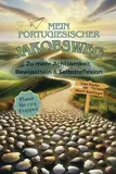 Mein portugiesischer Jakobsweg - Ein Begleiter für Etappen und Achtsamkeit auf dem Weg nach Santiago: Pilgertagebuch zum Ausfüllen | Achtsam auf dem ... Jakobsweg | Inkl. Beispielroute ab Porto