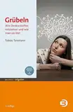 Grübeln: Wie Denkschleifen entstehen und wie man sie löst (BALANCE Ratgeber)