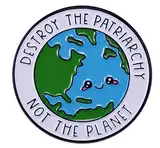 Zerstören Die Patriarchat Nicht Die Planet Emaille Pin Feministischen Frauen Rechte Gleichheit Abzeichen Rucksack Dekoration Schmuck