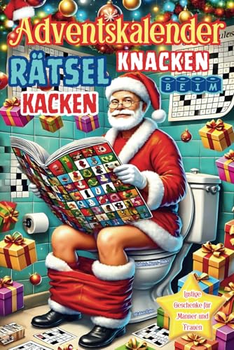 Adventskalender - Rätsel Knacken Beim Kacken: 24 Tage Adventsrätsel für Weihnachten auf der Toilette. Adventskalender fürs Stille Örtchen. Lustige ... Frauen und Männer. (Lustiges Buch, Band 3)