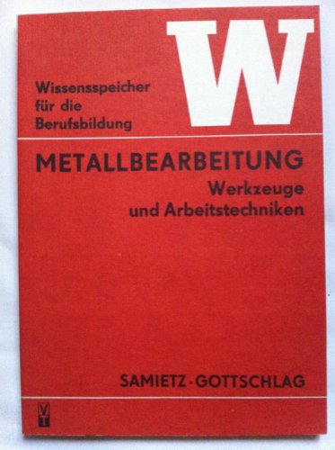 Metallbearbeitung, Werkzeuge und Arbeitstechniken