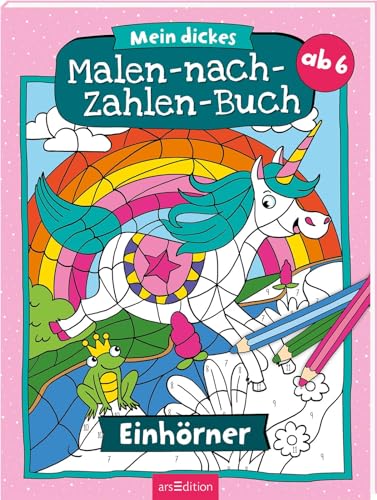 Mein dickes Malen-nach-Zahlen-Buch – Einhörner: Der Ausmal-Klassiker ab 6 Jahren