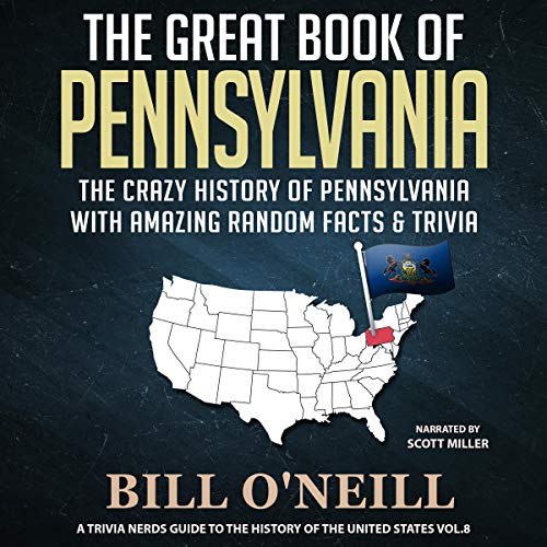 The Great Book of Pennsylvania: The Crazy History of Pennsylvania with Amazing Random Facts & Trivia