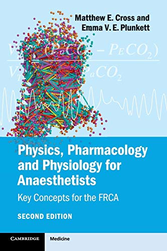 Physics, Pharmacology and Physiology for Anaesthetists: Key Concepts for the FRCA