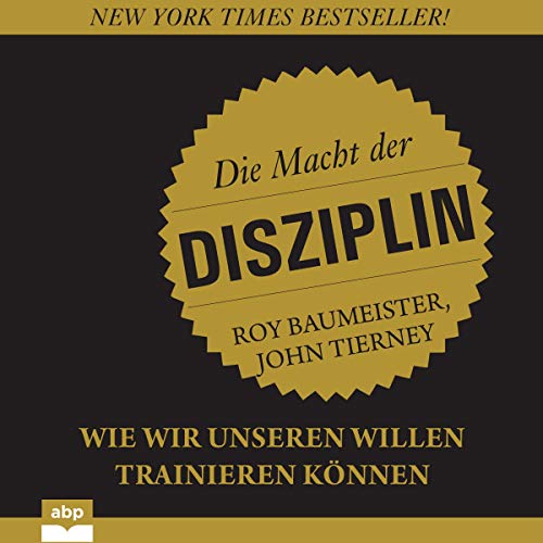 Die Macht der Disziplin: Wie wir unseren Willen trainieren können