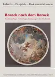 Barock nach dem Barock: Denkmalpflege, Technologie, Schöpfungen des Neubarock (Schriftenreihe des Bayerischen Landesamtes für Denkmalpflege 10) ... Inhalte - Projekte - Dokumentationen)
