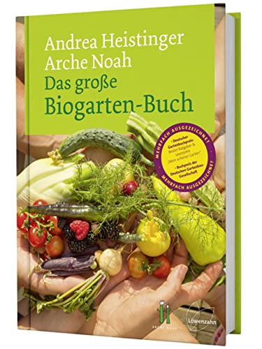 Das große Biogarten-Buch. Das Standardwerk für biologisches und ökologisches Gärtnern, mit Anleitungen für Gartenplanung, Nutzgartenanlage, ... Selbstversorgung.: In Zus.-Arb. m. Arche Noah