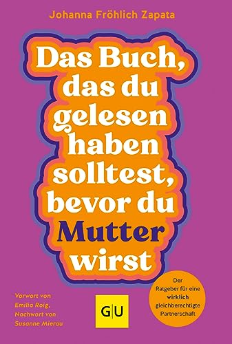 Das Buch, das du gelesen haben solltest, bevor du Mutter wirst (GU Schwangerschaft)