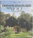 Die besten Einfamilienhäuser aus Holz: Die 50 besten Projekte