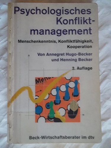 Psychologisches Konfliktmanagement: Menschenkenntnis, Konfliktfähigkeit, Kooperation (dtv Beck Wirtschaftsberater)