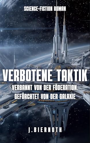 Verbotene Taktik: Verbannt von der Föderation. Gefürchtet von der Galaxie - Science Fiction Roman (Science Fiction - Kurzgeschichten 2)