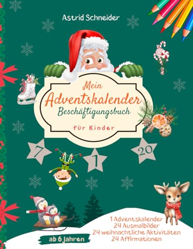 Mein Adventskalender Beschäftigungsbuch für Kinder ab 6 Jahren: Das perfekte Aktivitätsbuch für die Weihnachtszeit | mit magischen Weihnachtsbildern, ... und Zahlenspiele. ("Beschäftigungsbücher")