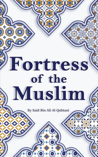 Fortress of the Muslim: Hisnul Muslim | Invocations and Supplications from the Quran and the Sunnah | Translitteration & Translation (Arabic - English)