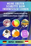 Meine ersten Schritte beim indonesisch lernen: Ein Anfängerweg zur Meisterschaft der indonesischen Sprache: Lernen mit Spaß