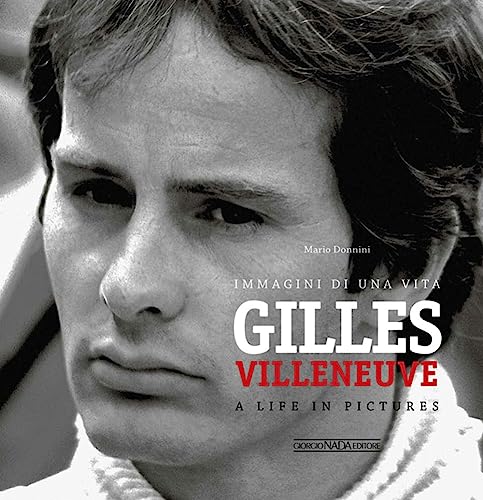 Gilles Villeneuve: Immagini di una Vita / A Life in Pictures (Grandi corse su strada e rallies)