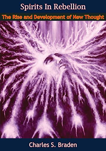 Spirits In Rebellion: The Rise and Development of New Thought (English Edition)