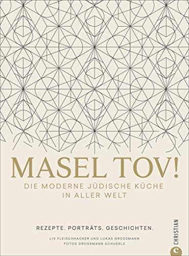 Israelische Küche: Masel tov! Die moderne jüdische Küche in aller Welt. Rezepte, Porträts, Geschichten. Jüdische Rezepte aus Jerusalem, Israel und der ganzen Welt.