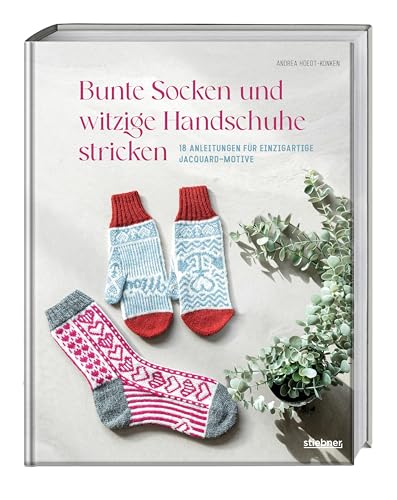 Bunte Socken und witzige Handschuhe stricken. 18 Anleitungen für einzigartige Jacquard-Motive. Lustige Motivsocken & Handschuhe mit Regenbogen, Katzen & Axolotl. Strickbuch mit bunten Strickideen