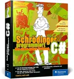 Schrödinger programmiert C#: Das etwas andere Fachbuch. Die volle Ladung C#. Mit Syntax-Highlighting. Ausgabe 2024