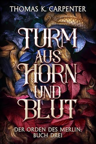 Turm aus Horn und Blut (Der Orden des Merlin 3)