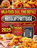 Ninja Foodi Dual Zone Digitale Heißluftfritteuse Rezeptbuch: 1500 Tage Einfache und Effiziente Rezepte für Jeden Geschmack, Airfryer Kochbuch für abwechslungsreiche und köstliche Speisen