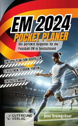 EM 2024 Pocket Planer: Der perfekte Begleiter für die Fussball EM in Deutschland: EM Spielplan zum Ausfüllen, Statistiken, Stadien, Fakten, EM Quiz & Mehr!