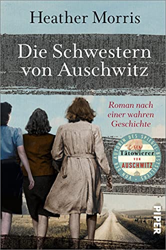 Die Schwestern von Auschwitz: Roman nach einer wahren Geschichte