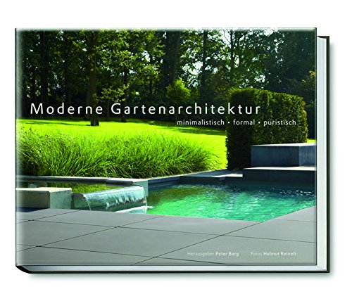 Moderne Gartenarchitektur - minimalistisch, formal, puristisch (Garten- und Ideenbücher BJVV)