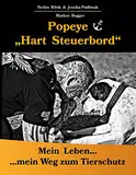 Popeye...Hart Steuerbord: Mein Leben...mein Weg zum Tierschutz