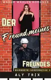 Der Freund meines Freundes: Warum wählen Romanze (Wohnheim-Geheimnisse 2)