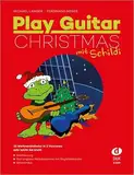 Play Guitar Christmas mit Schildi: 33 Weihnachtslieder in 3 Versionen - sehr leicht bis leicht