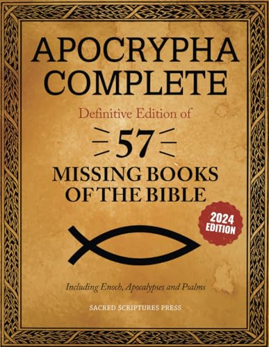 Apocrypha Complete: Definitive Edition of 57 Missing Books of the Bible. Including Enoch, Apocalypses and Psalms