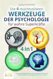 Die 4 machtvollsten WERKZEUGE DER PSYCHOLOGIE für wahre Superkräfte: Manipulationstechniken - Persönlichkeitsentwicklung - NLP für Anfänger - Manipulative Kommunikation - 4 in 1