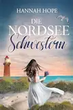 Die Nordseeschwestern: Spannender Liebesroman